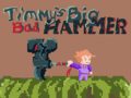 Spiel Timmys Big Bad Hammer