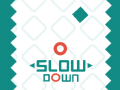 Spiel Slow Down