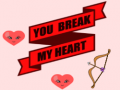Spiel You Break My Heart