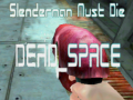 Spiel Slenderman Must Die DEAD SPACE