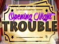 Spiel Opening Night Trouble
