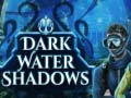 Spiel Dark water Shadows