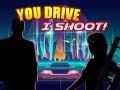 Spiel You Drive I Shoot