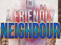 Spiel A Friendly Neighbor