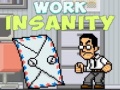 Spiel Work Insanity