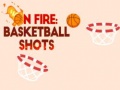 Spiel On fire: basketball shots