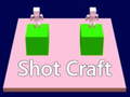 Spiel shot craft