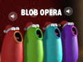 Spiel Blob Opera