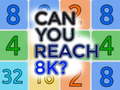 Spiel Can You Reach 8K?