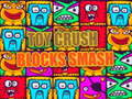 Spiel Toy Crush Blocks Smash