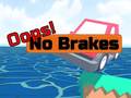 Spiel  Oops! No Brakes