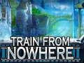 Spiel Train From Nowhere