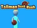 Spiel Tallman Dunk Rush