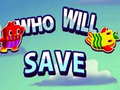 Spiel Who will save
