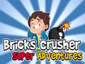 Spiel Bricks Crusher Super Adventures