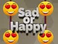 Spiel Sad or Happy