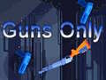 Spiel Guns Only