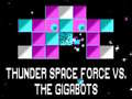 Spiel Thunder Space Force vs The Gigabots