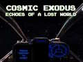 Spiel Cosmic Exodus: Echoes of A Lost World