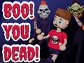 Spiel Boo! You Dead!