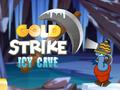 Spiel Gold Strike Icy Cave