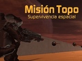 Spiel Misión Topo: Supervivencia Espacial