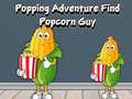 Spiel Popping Adventure Find Popcorn Guy