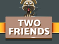Spiel Two Friends