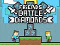 Spiel Friends Battle Diamonds