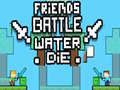 Spiel Friends Battle Water Die