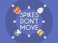 Spiel Spikes Don't Move