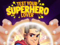 Spiel Test Your Superhero Lover