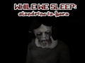 Spiel While We sleep: Slendrina is here