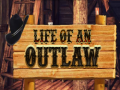 Spiel Life of an Outlaw