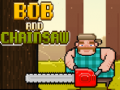 Spiel Bob and Chainsaw