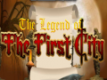 Spiel The legend of the First City