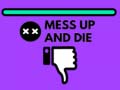 Spiel Mess Up and Die