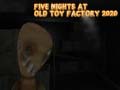 Spiel Five Nights at Old Toy Factory 2020