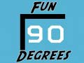 Spiel Fun 90 Degrees