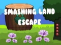 Spiel Smashing Land Escape
