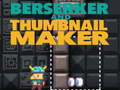 Spiel Berserker and Thumbnail Maker