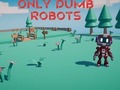 Spiel Only Dumb Robots