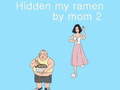 Spiel Hidden my ramen by mom 2