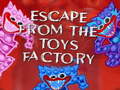 Spiel Escape From The Toys Factory