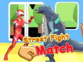 Spiel Street Fight Match