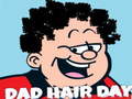 Spiel Dad Hair Day