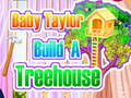 Spiel Baby Taylor Builds A Treehouse
