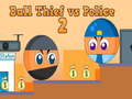 Spiel Ball Thief vs Police 2