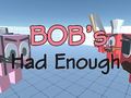 Spiel Bob's Had Enough