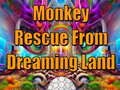 Spiel Monkey Rescue From Dreaming Land 